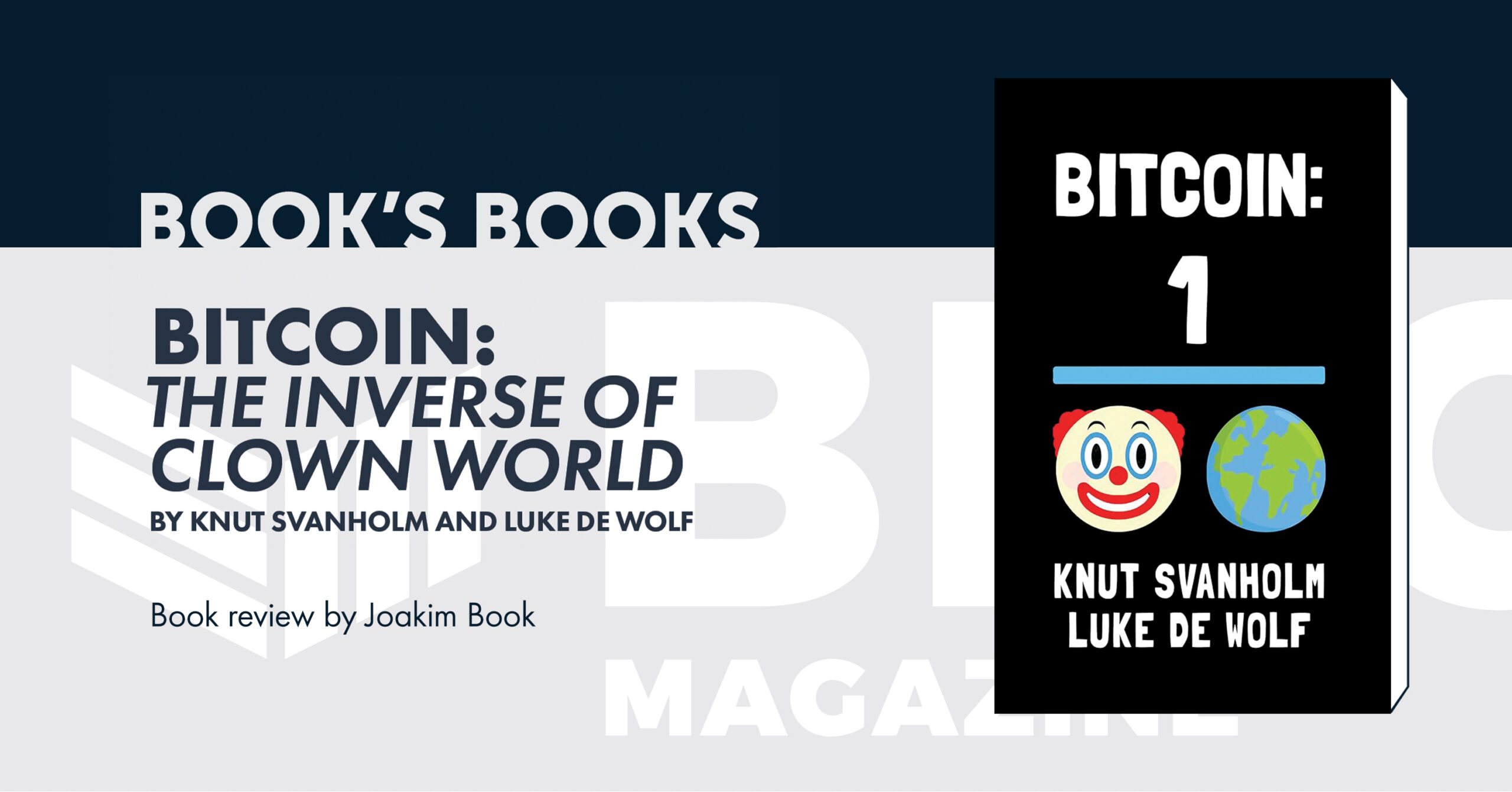 Book’s Books: Knut Svanholm, Luke de Wolf, and “Bitcoin: The Inverse of Clown World”